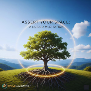 ASSERT YOUR SPACE: A Guided Meditation